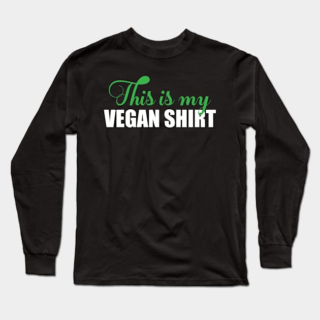 This is my vegan shirt Long Sleeve T-Shirt by FatTize